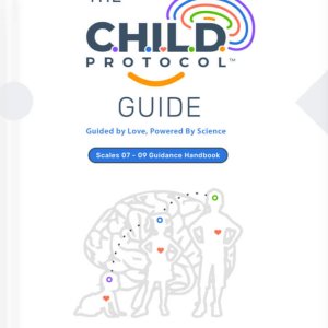 VOL 04 - The C.H.I.L.D. Protocol Guide: Scales 07 - 09 Guidance Handbook